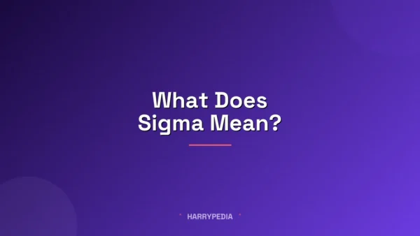 What Does Sigma Mean? The Internet Slang, Memes, and “Sigma Male” Explained
